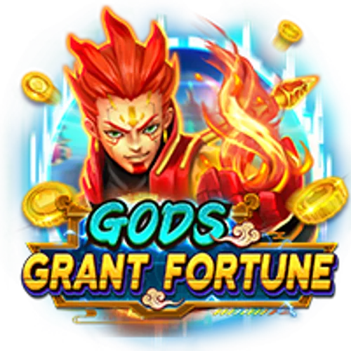 GODS GRANT FORTUNE